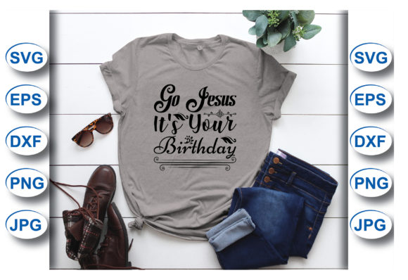 Go Jesus, It's Your Birthday T-Shirt: A Fun Way to Celebrate Faith and Personality