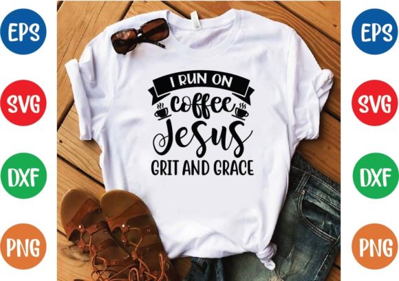I Run on Coffee Jesus Grit and Grace Svg: A Faith-Filled Design for Real Life