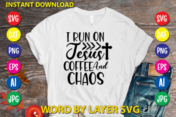 I Run on Jesus Coffee and Chaos