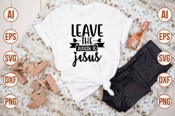 Leave the Judgin to Jesus: A Practical Guide to Letting Go of Judgment for a Peaceful Life