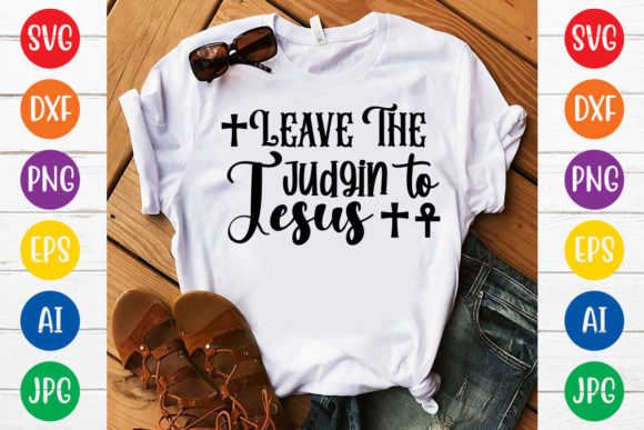 Leave the Judgin to Jesus SVG Design Ideas