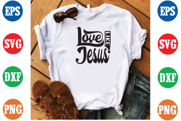 Love Like Jesus SVG T-Shirt Design: From Concept to Everyday Wear
