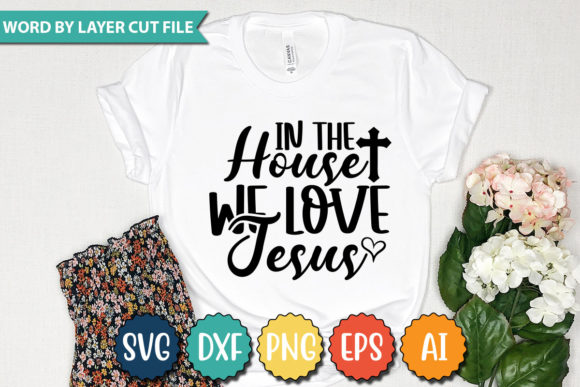 The Art of Faith-Based Design: Exploring the In the HOUSE WE LOVE JESUS SVG